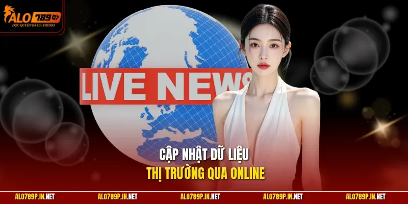 Cập nhật dữ liệu thị trường qua online