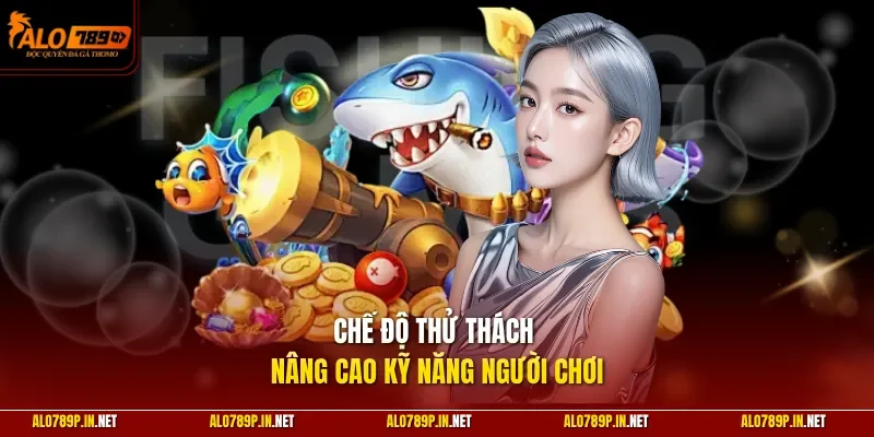 Chế độ thử thách nâng cao kỹ năng người chơi