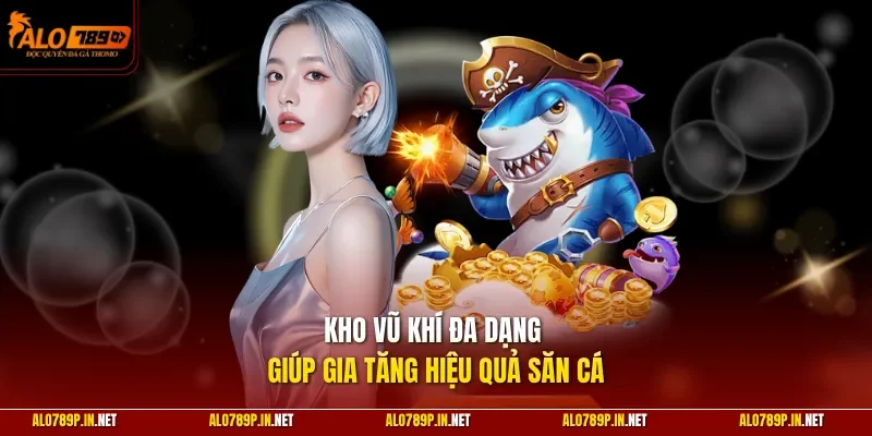 Kho vũ khí đa dạng giúp gia tăng hiệu quả săn cá