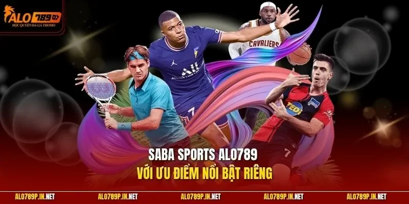 Saba Sports ALO789 với ưu điểm nổi bật riêng